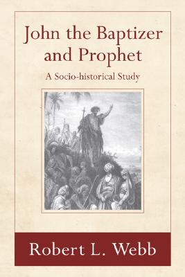 Image du vendeur pour John the Baptizer and Prophet: A Sociohistorical Study (Paperback or Softback) mis en vente par BargainBookStores