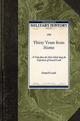 Imagen del vendedor de Thirty Years from Home: A Voice from the Main Deck Being the Experience of Samuel Leech (Paperback or Softback) a la venta por BargainBookStores