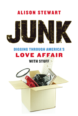 Seller image for Junk: Digging Through America's Love Affair with Stuff (Paperback or Softback) for sale by BargainBookStores