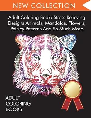 Seller image for Adult Coloring Book: Stress Relieving Designs Animals, Mandalas, Flowers, Paisley Patterns and So Much More (Paperback or Softback) for sale by BargainBookStores