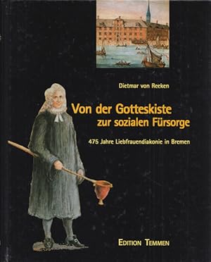 Bild des Verkufers fr Von der "Gotteskiste" zur sozialen Frsorge: 475 Jahre Liebfrauendiakonie in Bremen. zum Verkauf von Buch von den Driesch