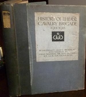 Imagen del vendedor de History of the 6th Cavalry Brigade 1914-1918. With a foreword by Field Marshall Sir Douglas Haig. a la venta por Ely Books