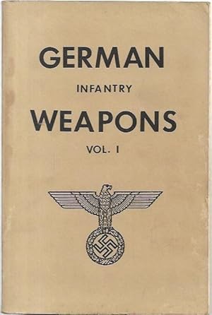 Seller image for German Infantry Weapons Vol. 1. With introduction by William R. Nelson, Military Intelligence, Retired. for sale by City Basement Books