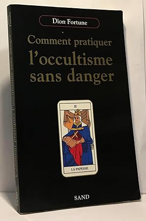 Comment pratiquer l'occultisme sans danger