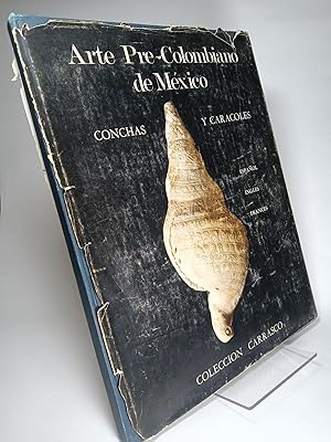 Arte Pre-Colombiano de Mexico: Conchas y Caracoles