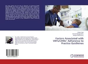Seller image for Factors Associated with VHTs/CHWs Adherence to Practice Guidleines for sale by AHA-BUCH GmbH
