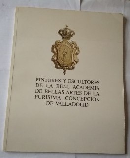 Imagen del vendedor de Pintores y escultores de la Real Academia de Bellas Artes de la Pursima Concepcin de Valladolid. a la venta por La Leona LibreRa