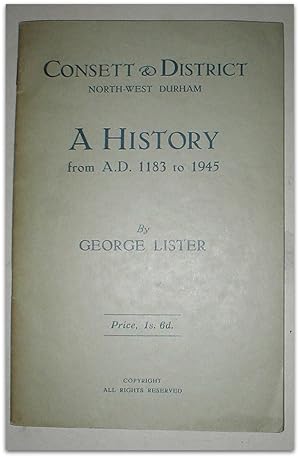 Consett and District, North-West Durham: a history from A.D. 1183 to 1945.