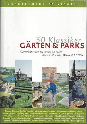 50 Klassiker - Gärten & Parks. Gartenkunst von der Antike bis heute