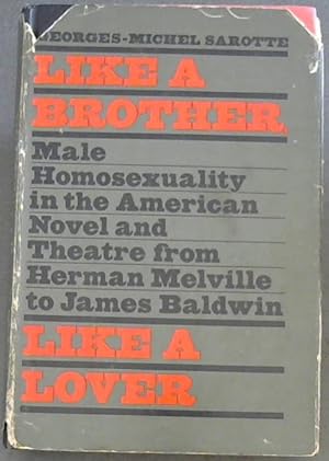 Seller image for Like a brother, like a lover: Male homosexuality in the American novel and theater from Herman Melville to James Baldwin for sale by Chapter 1