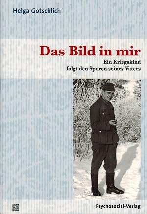Imagen del vendedor de Das Bild in mir: Ein Kriegskind folgt den Spuren seines Vaters (Haland & Wirth) a la venta por Paderbuch e.Kfm. Inh. Ralf R. Eichmann