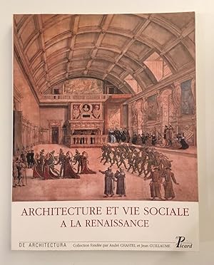 Architecture et vie sociale à la Renaissance. L'organisation intérieure des grandes demeures à la...