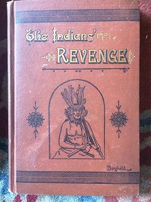 Image du vendeur pour THE INDIANS' REVENGE; Or, Days of Horror. Some Appalling Events in the History of the Sioux. mis en vente par Dyfi Valley Bookshop