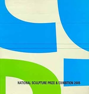 Seller image for National Sculpture Prize and Exhibition 2005. (This catalogue is published to accompany the National Sculpture Prize and exhibition 2005, held at the National Gallery of Australia, 15 July-9 October 2005. The National Sculpture Prize and exhibition has been established as a partnership between the National Gallery of Australia and Macquarie Bank.) for sale by Wittenborn Art Books