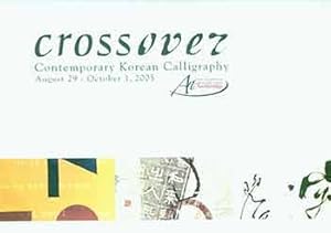 Seller image for Crossover: Contemporary Korean Calligraphy. August 29 - October 1, 2005. [Exhibition Catalogue]. for sale by Wittenborn Art Books