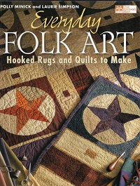 Everyday Folk Art: Hooked Rugs And Quilts To Make