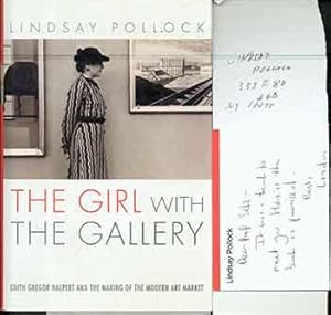 Immagine del venditore per The Girl With the Gallery: Edith Gregor Halpert And the Making of the Modern Art Market. (Presentation copy: signed, handwritten note from Lindsay Pollock addressed to Peter Selz laid in). venduto da Wittenborn Art Books