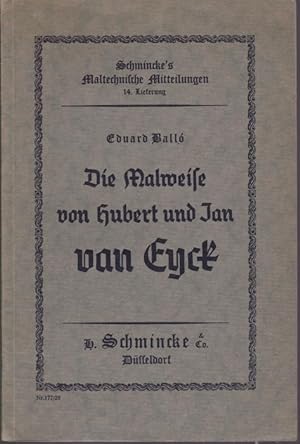 Seller image for Die Malweise von Hubert und Jan van Eyck (= Schmincke s Maltechnische Mitteilungen, 14. Lieferung) for sale by Graphem. Kunst- und Buchantiquariat