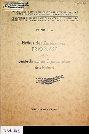 Image du vendeur pour Einfluss des Zusatzes von FRIOPLAST auf die bautechnischen Eigenschaften des Betons : Ergebnisse der in der Eidg. Materialprfungs- und Versuchsanstalt fr Industrie, Bauwesen und Gewerbe in den Jahren 1946 - 1948 durchgefhrten Untersuchungen. (= Bericht / Eidgenssische Materialprfungs- und Versuchsanstalt fr Industrie, Bauwesen und Gewerbe, Zrich, St. Gallen ; Nr. 159) mis en vente par ANTIQUARIAT.WIEN Fine Books & Prints