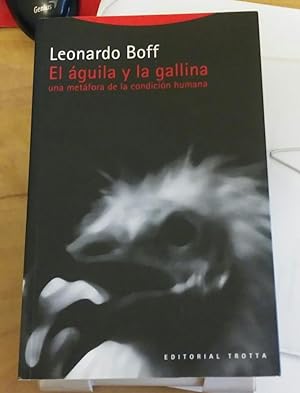 Seller image for El guila y la gallina. Una metfora de la condicin humana. for sale by El libro que vuela