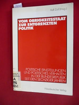 Bild des Verkufers fr Vom Obrigkeitsstaat zur entgrenzten Politik : politische Einstellungen und politisches Verhalten in der Bundesrepublik seit den sechziger Jahren zum Verkauf von Gebrauchtbcherlogistik  H.J. Lauterbach