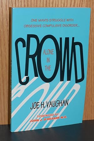 Seller image for Alone in the Crowd; One Man's Struggle with Obsessive Compulsive Disorder for sale by Books by White/Walnut Valley Books