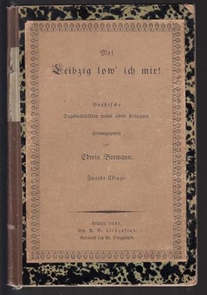 Image du vendeur pour Mei Leibzig low' ich mir! Boedische Dagebuchbldder ennes alden Leibzigers. (Boesieen). mis en vente par Antiquariat Puderbach