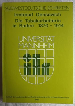 Die Tabakarbeiterin in Baden 1870 - 1914 : Südwestdeutsche Schriften ; 2