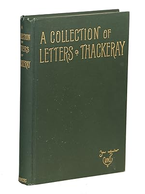 A Collection of Letters of Thackeray 1847-1855; With Portraits and Reproductions of Letters and D...