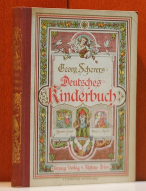 Georg Scherer`s Deutsches Kinderbuch. Alte und neue Lieder, Märchen, Geschichten, Fabeln, Sprüche...