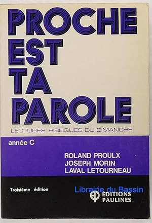 Proche est ta parole Lectures bibliques du dimanche Année C