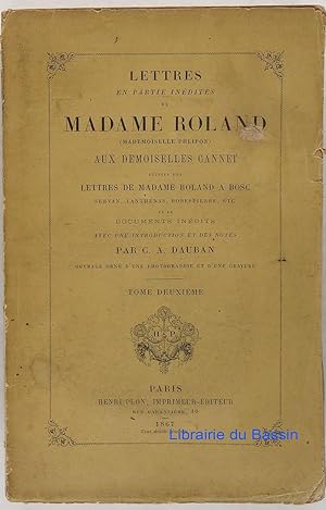 Lettres en partie inédites de Madame Roland (Mademoiselle Phlipon) aux demoiselles Cannet suivies...