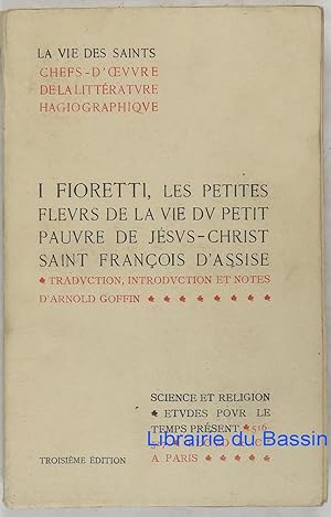 Imagen del vendedor de I Fioretti Les petites fleurs de la vie du petit pauvre de Jsus-Christ Saint Franois d'Assise a la venta por Librairie du Bassin