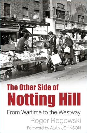 Seller image for Other Side of Notting Hill : From Wartime to the Westway for sale by GreatBookPrices