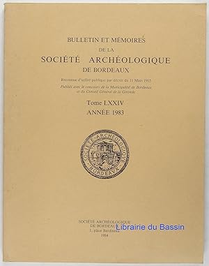 Seller image for Bulletin et mmoires de la socit archologique de Bordeaux, Tome LXXIV Anne 1983 for sale by Librairie du Bassin