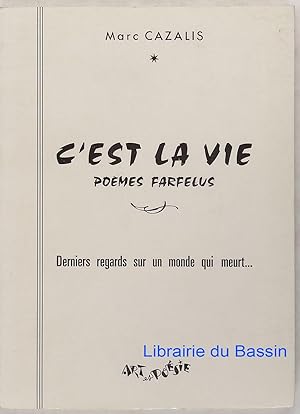 Seller image for C'est la vie Pomes farfelus Derniers regards sur un monde qui meurt. for sale by Librairie du Bassin