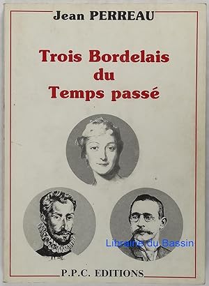 Seller image for Trois Bordelais du Temps pass for sale by Librairie du Bassin