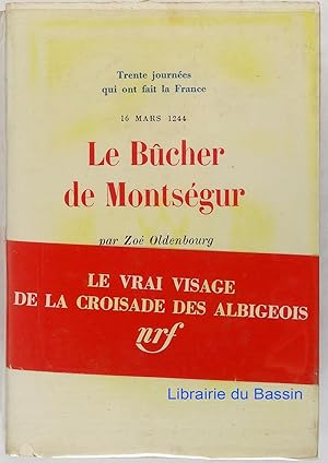 Image du vendeur pour Trente journes qui ont fait la France 16 mars 1244 Le Bcher de Montsgur mis en vente par Librairie du Bassin