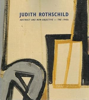 Seller image for Judith Rothschild: Abstract and Non-Objective - The 1940s for sale by LEFT COAST BOOKS