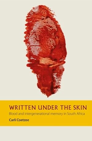 Image du vendeur pour Written Under the Skin : Blood and Intergenerational Memory in South Africa mis en vente par GreatBookPrices