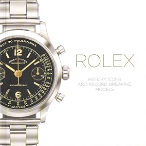 Seller image for Rolex : History, Icons and Record-Breaking Models for sale by GreatBookPrices