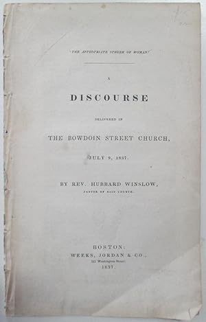 The Appropriate Sphere of Woman. A Discourse Delivered in the Bowdoin Street Church, July 9, 1837