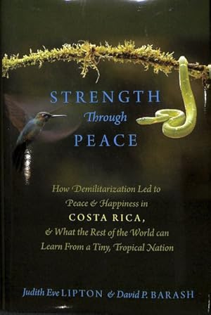 Seller image for Strength Through Peace : How Demilitarization Led to Peace and Happiness in Costa Rica, and What the Rest of the World Can Learn from a Tiny, Tropical Nation for sale by GreatBookPrices