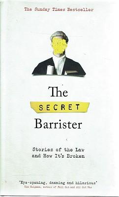 Seller image for The Secret Barrister: Stories Of The Law And How It's Broken for sale by Marlowes Books and Music