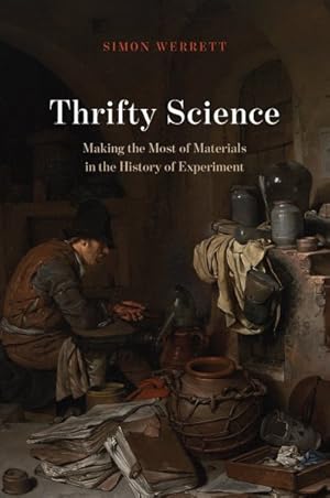 Image du vendeur pour Thrifty Science : Making the Most of Materials in the History of Experiment mis en vente par GreatBookPrices