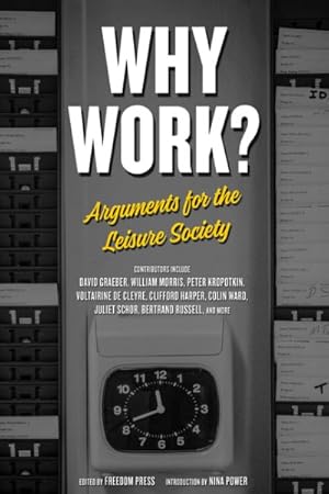 Seller image for Why Work? : Arguments for the Leisure Society for sale by GreatBookPrices