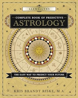 Immagine del venditore per Llewellyn's Complete Book of Predictive Astrology : The Easy Way to Predict Your Future venduto da GreatBookPrices