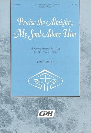 Bild des Verkufers fr Praise the Almighty, my soul adore Him, [a concertato setting], Choir Score, SATB, congregation, brass quartet, timpani, organ zum Verkauf von Joseph Valles - Books