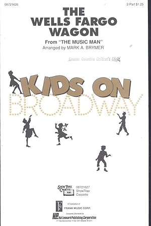 Seller image for The Wells Fargo wagon from "The Music Man", for 2-part and piano [Kids on Broadway (Series)] for sale by Joseph Valles - Books