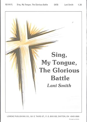 Seller image for Sing my tongue the glorious battle, SATB and piano, from the Lenten Cantata, "Stations of the Cross" for sale by Joseph Valles - Books